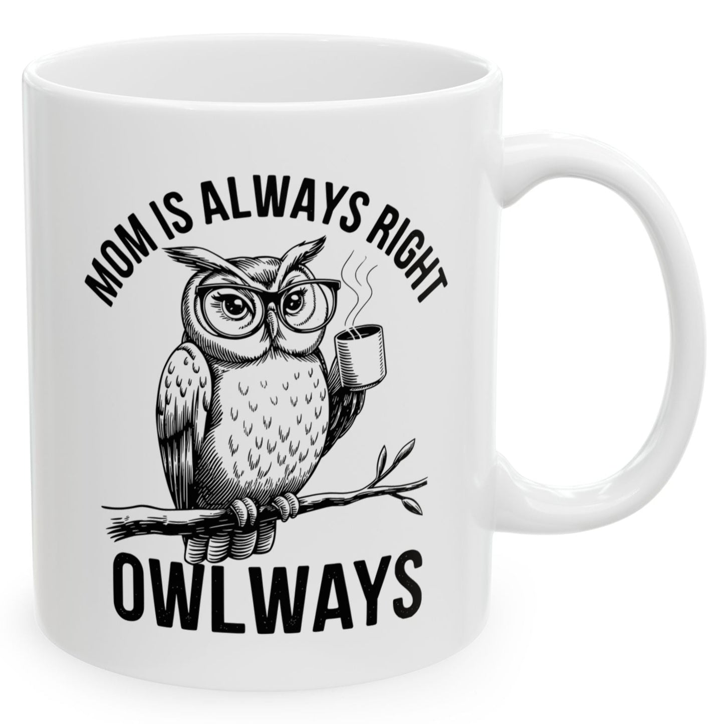 Mom is Always Right Owlways Owl Mug Funny Mother's Day 2025 Gift Mug 11oz Unique Coffee Cup