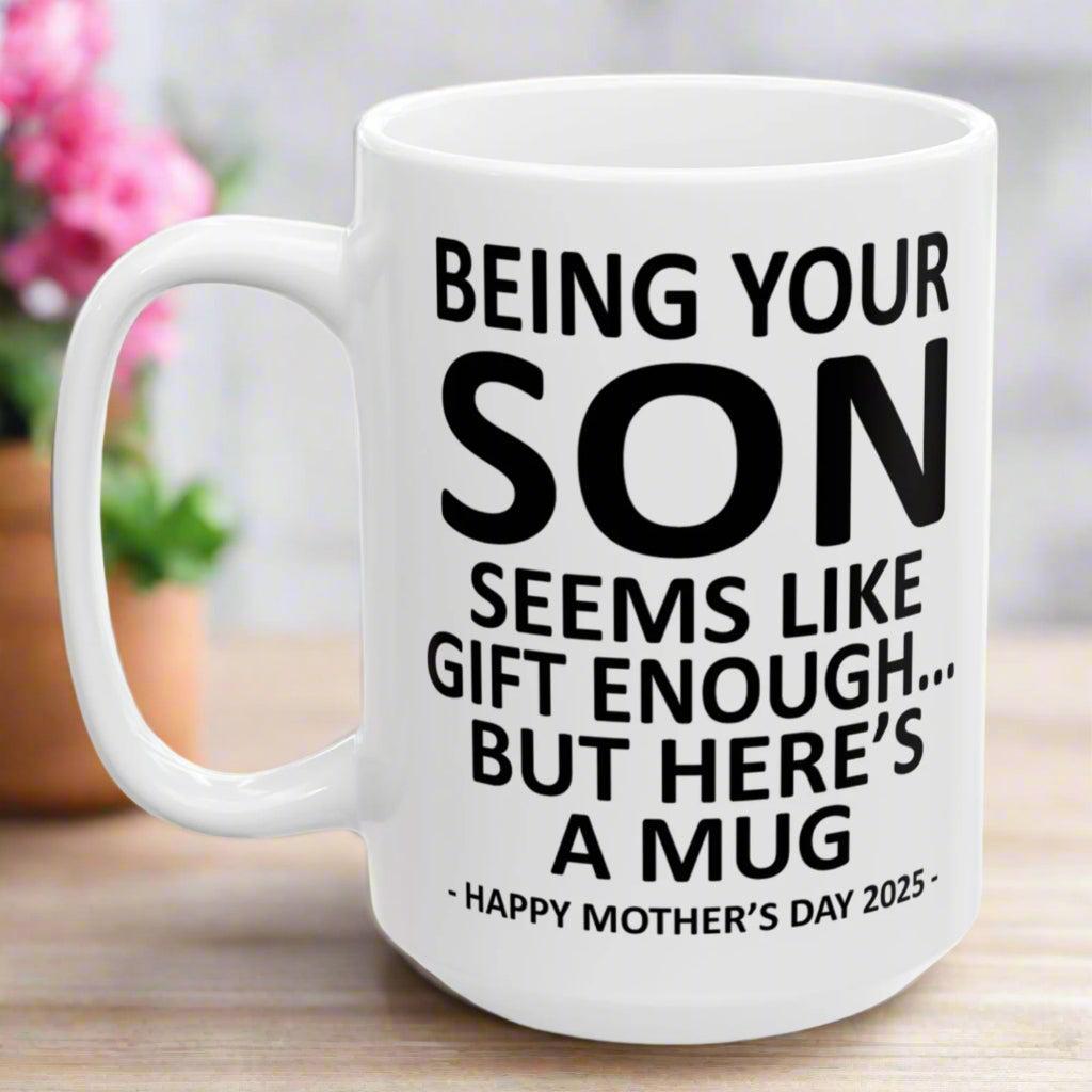 Being Your Son Funny Mother's Day 2025 Gift Mug 15oz Unique Coffee Cup