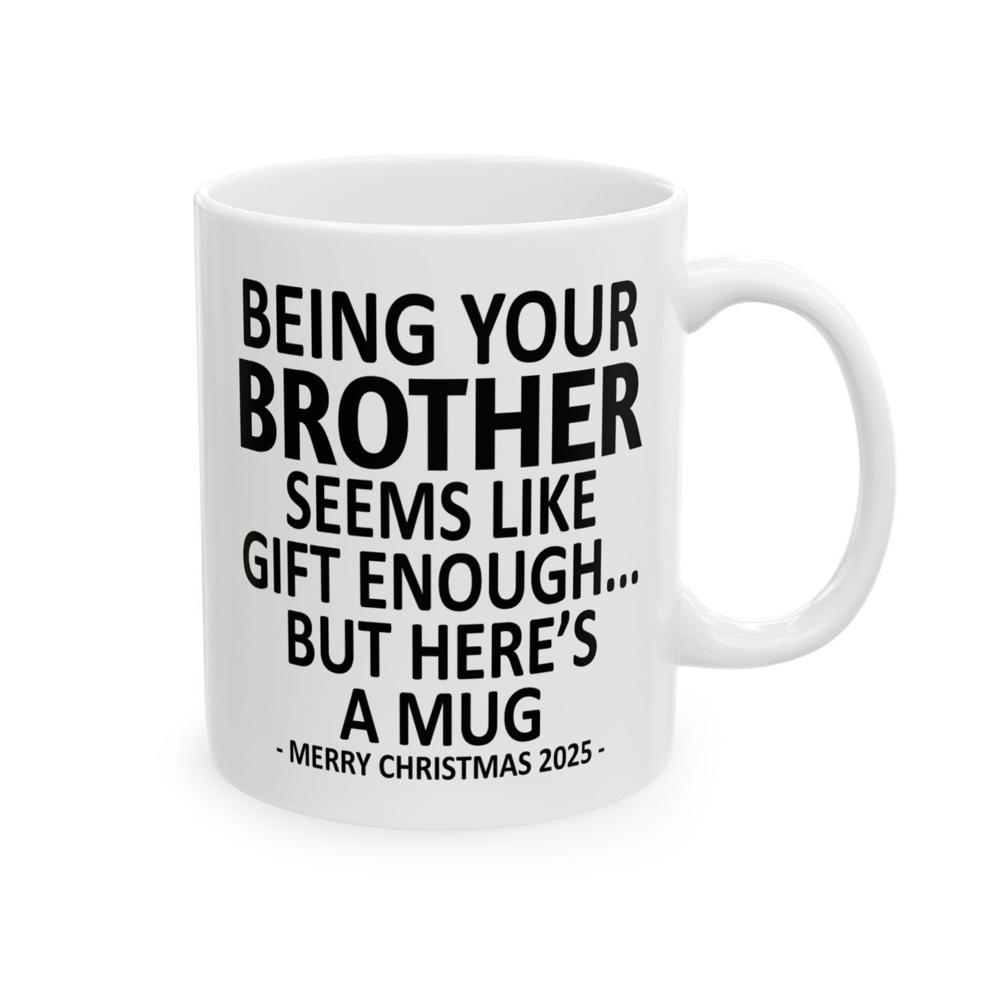 Being Your Brother 11oz Funny Christmas 2025 Gift Mug