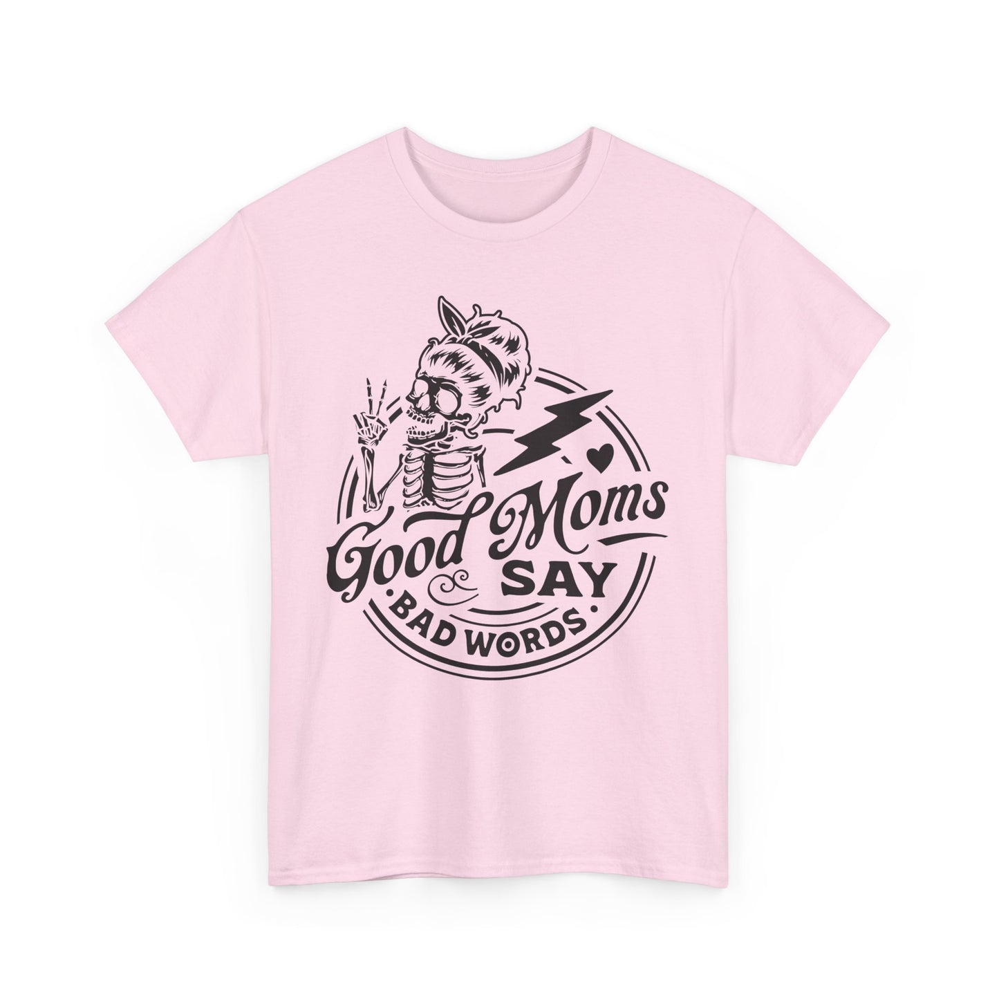 Good Moms Say Bad Words Funny Motherhood T-Shirt