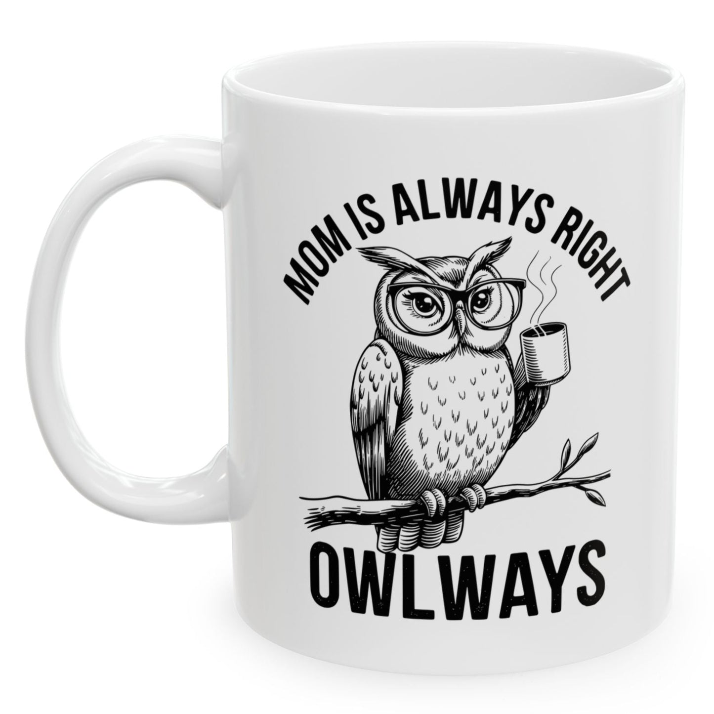 Mom is Always Right Owlways Owl Mug Funny Mother's Day 2025 Gift Mug 11oz Unique Coffee Cup