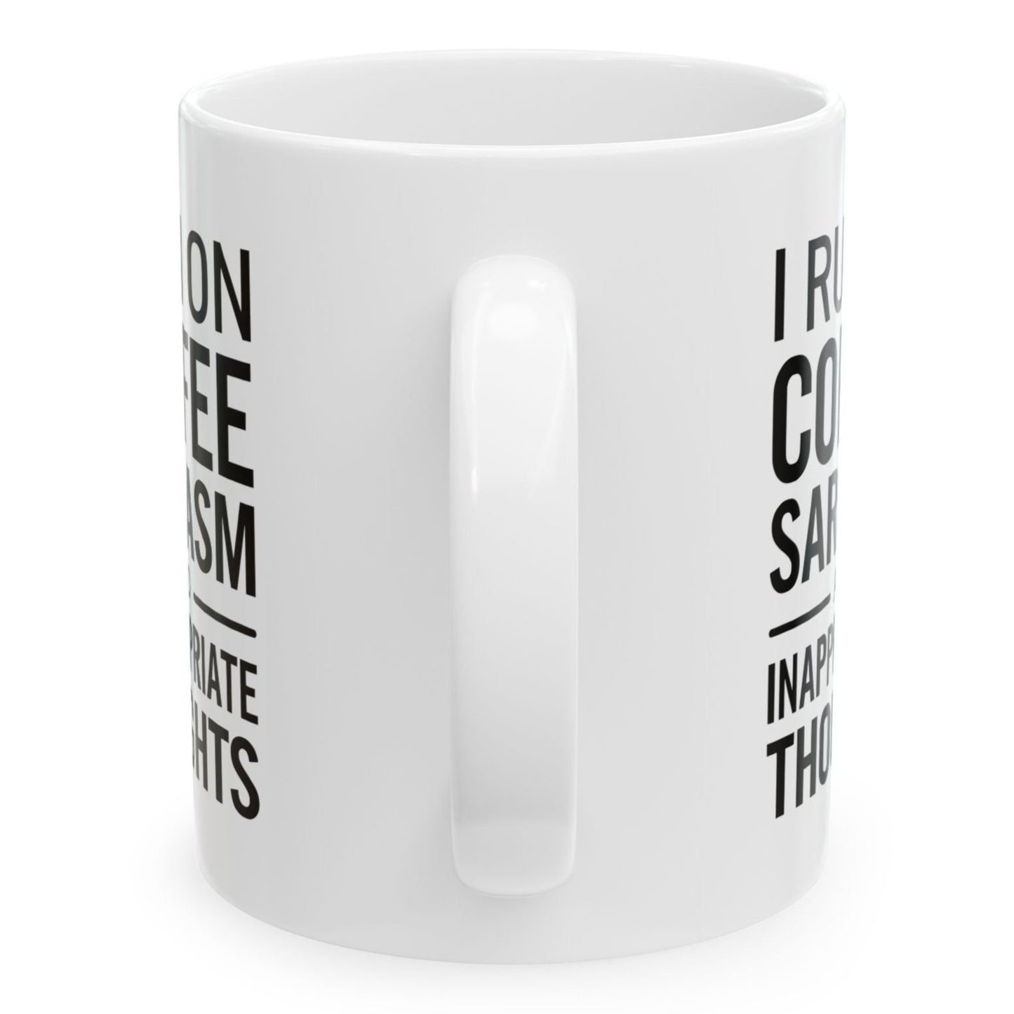 I Run On Coffee Sarcasm And Inappropriate Thoughts Funny Birthday Gift 11oz Coffee Mug