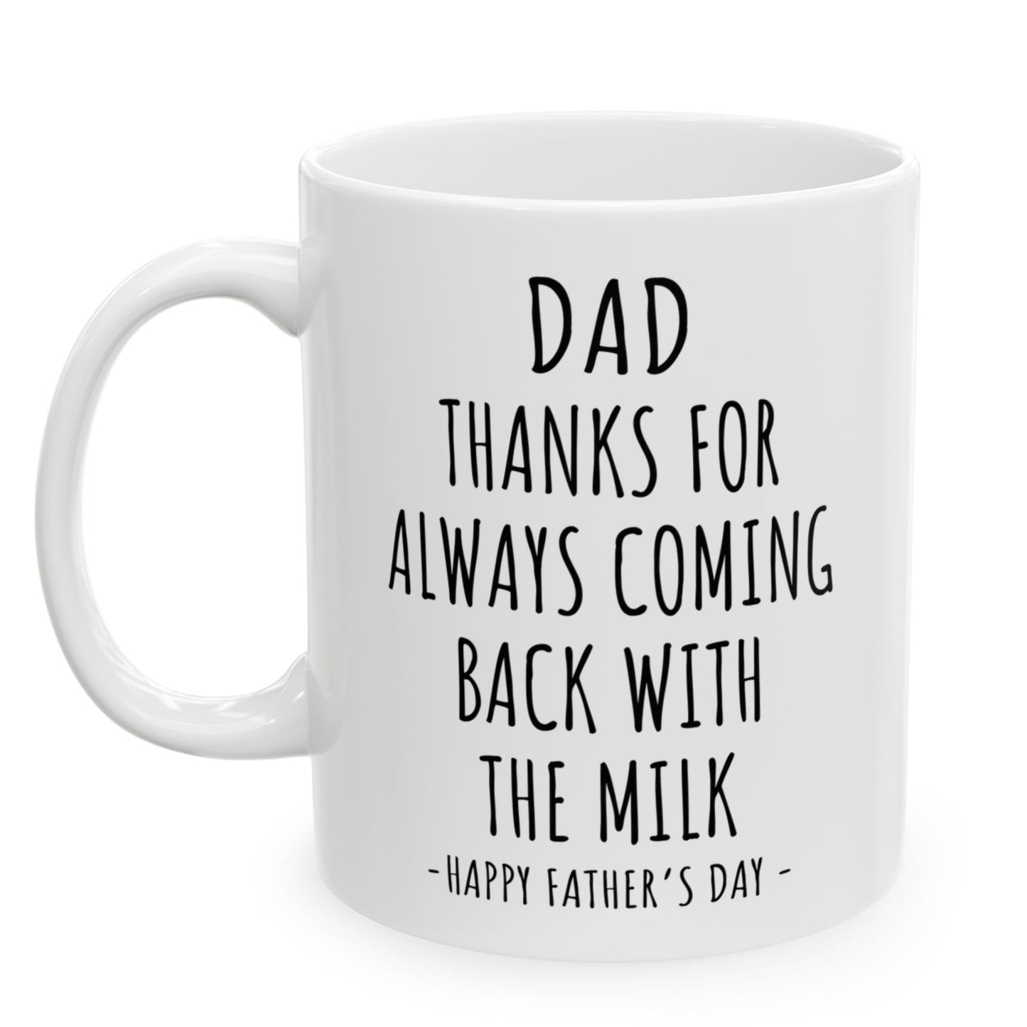 Dad Thanks For Coming Back With The Milk Funny Gift Mug 11oz Unique Coffee Cup