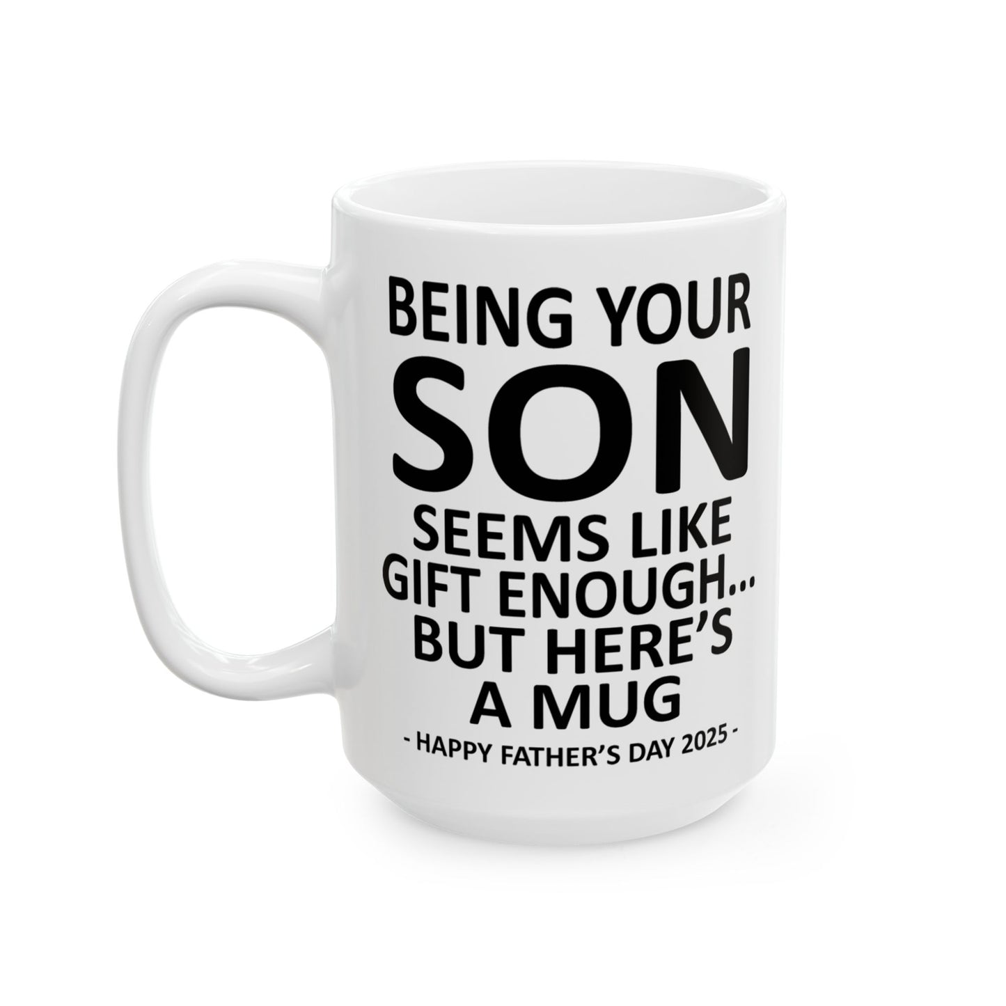 Being Your Son Funny Father's Day 2025 Gift Mug 15oz Unique Coffee Cup