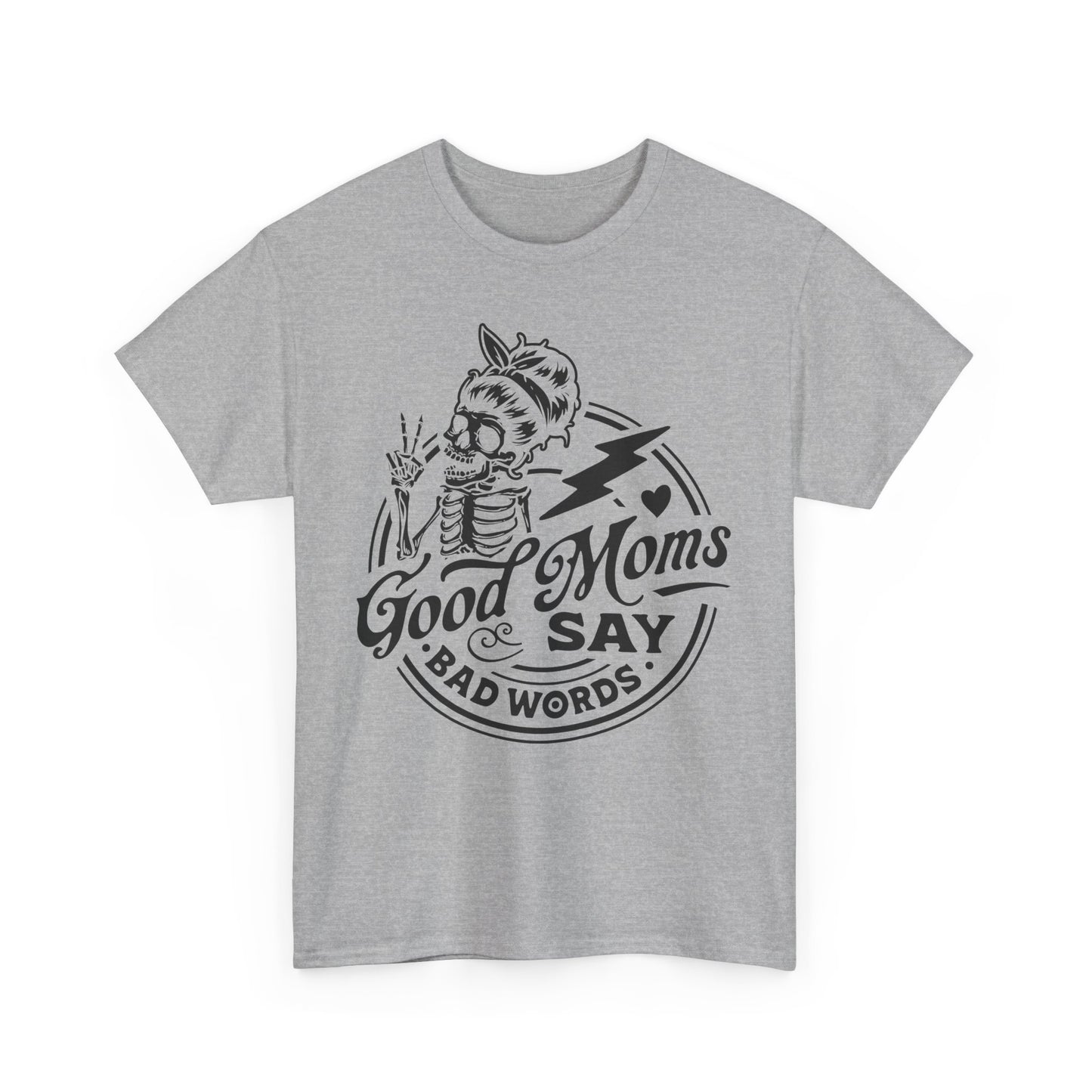 Good Moms Say Bad Words Funny Motherhood T-Shirt
