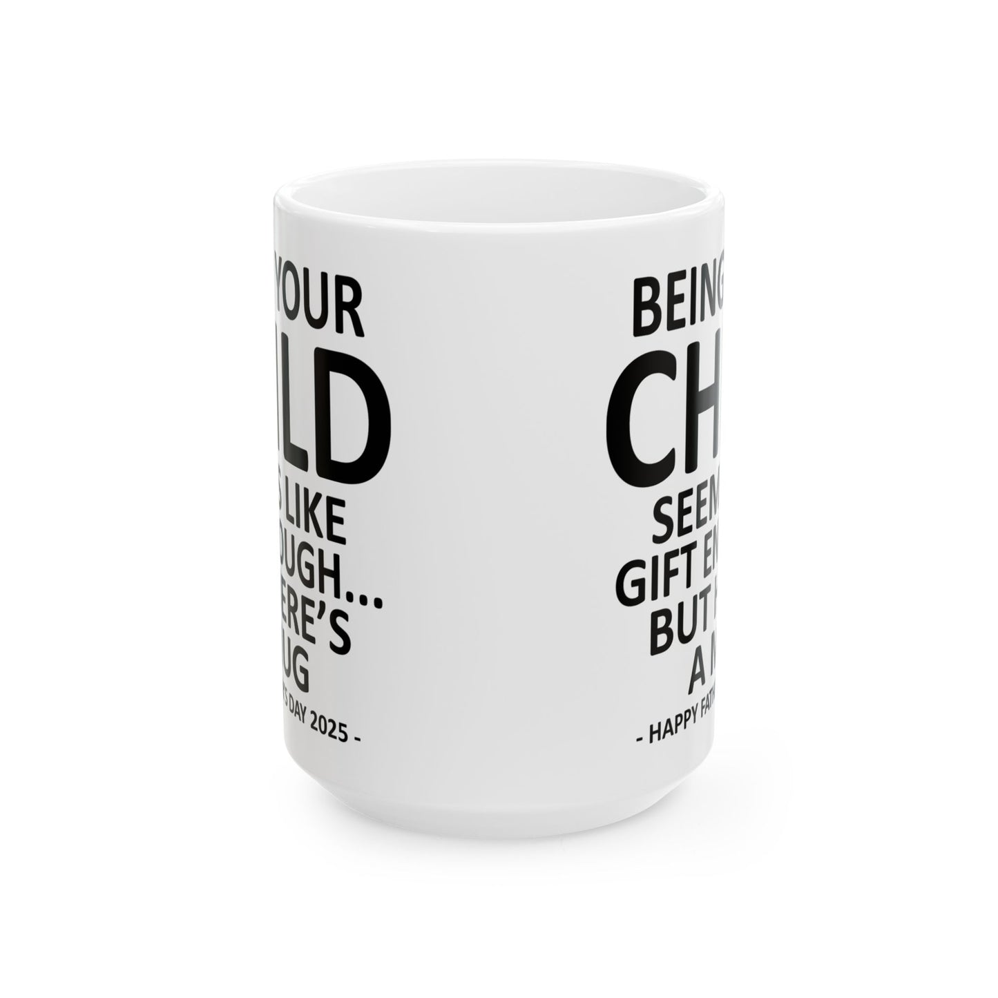 Being Your Child Funny Father's Day 2025 Gift Mug 15oz Unique Coffee Cup