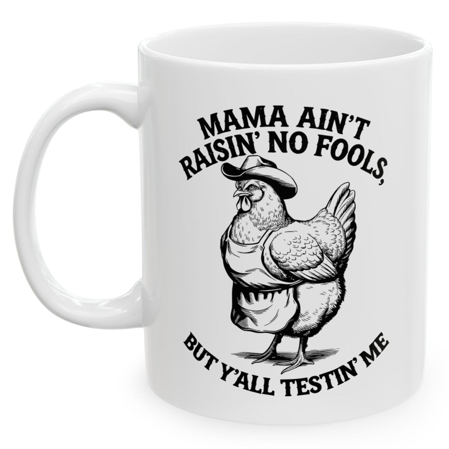 Mama Ain't Raisin' No Fools Funny Western Chicken 11oz Unique Coffee Cup Mug