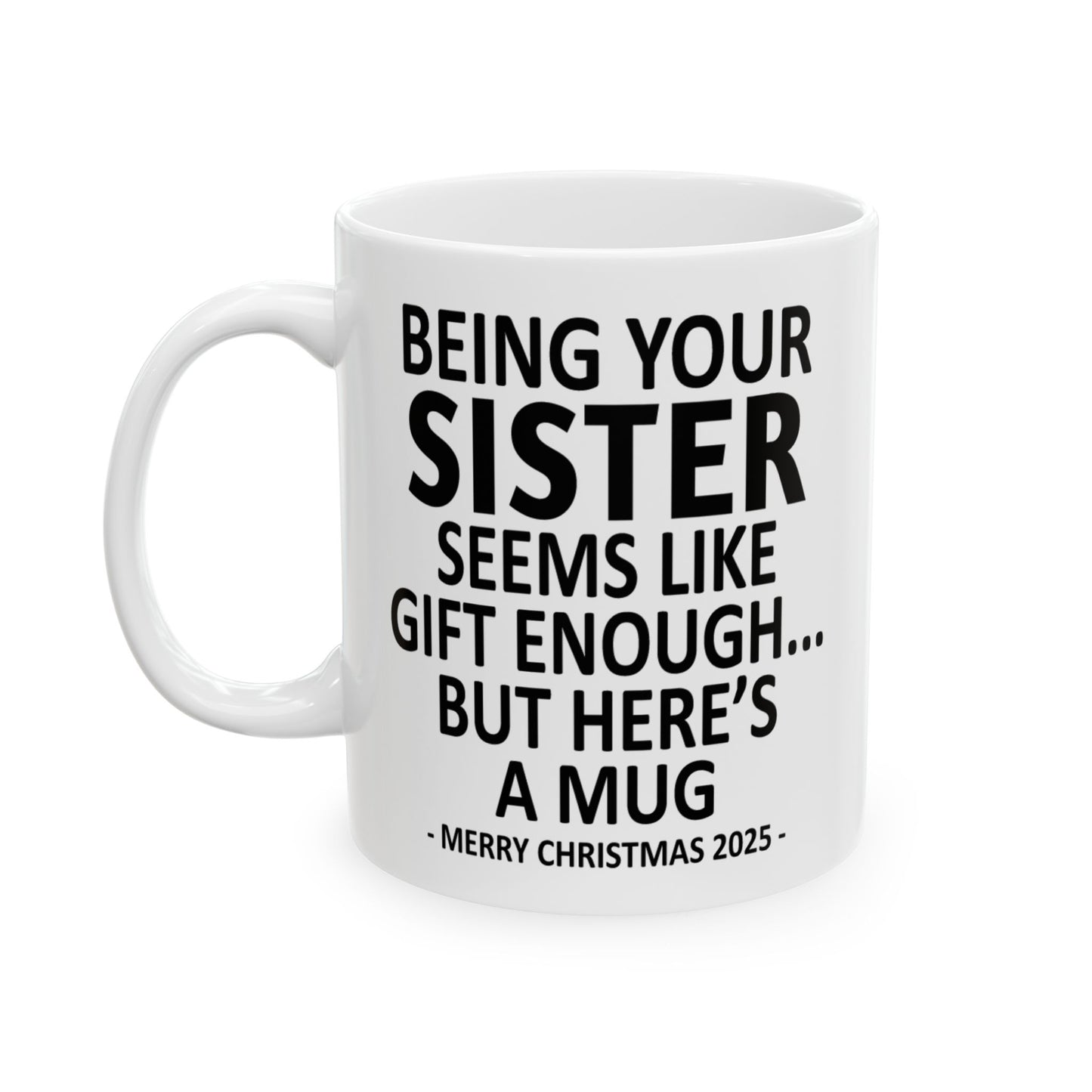 Being Your Sister 11oz Funny Christmas 2025 Gift Mug
