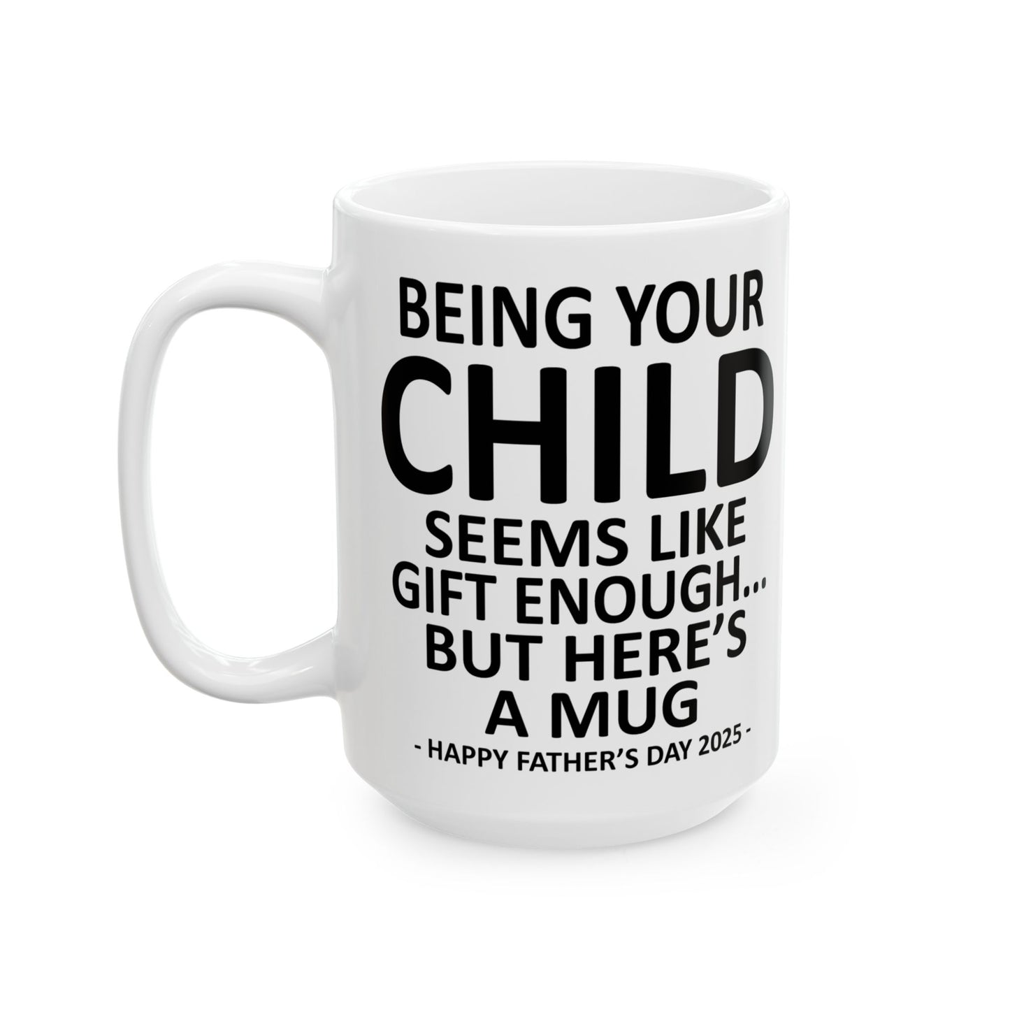 Being Your Child Funny Father's Day 2025 Gift Mug 15oz Unique Coffee Cup