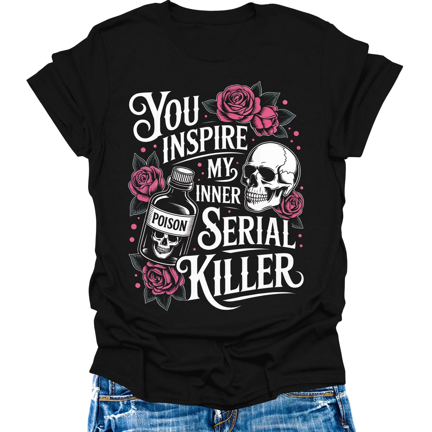 You Inspire My Inner Serial Killer T-Shirt Halloween Funny Shirts Womens Graphic Tees
