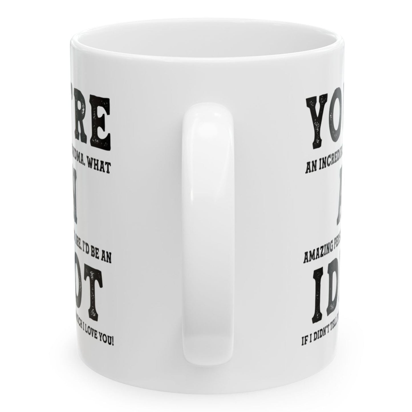 You're An Incredible Grandma. What An Amazing Person You Are Best Gift Coffee Mugs 11oz