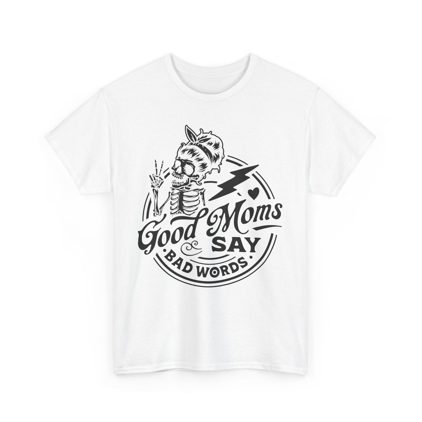 Good Moms Say Bad Words Funny Motherhood T-Shirt