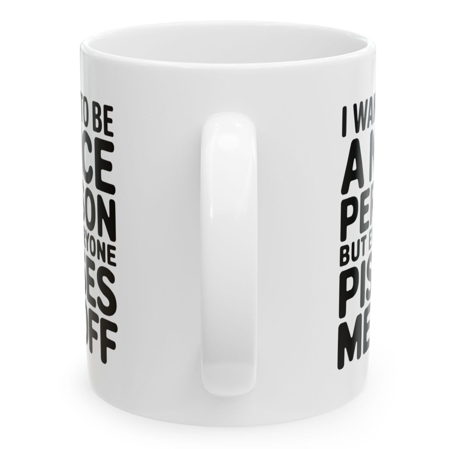 I Want To Be A Nice Person But Funny Birthday Gift 11oz Coffee Mug