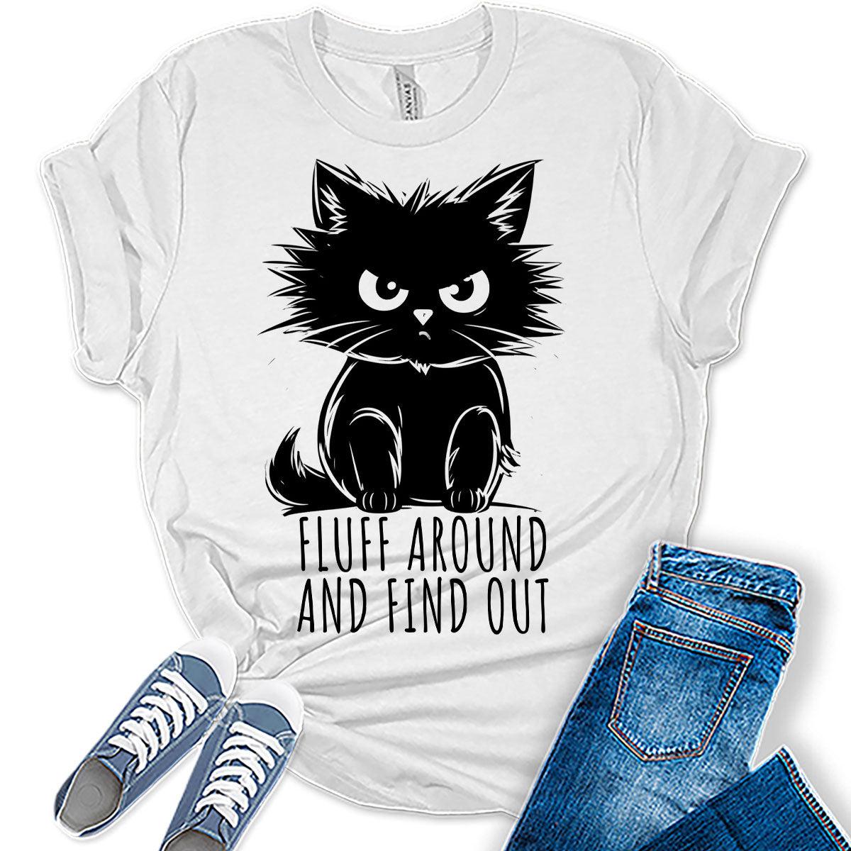 Womens Fluff Around and Find Out Cat Tshirt Girls Funny Graphic Tee Shirts