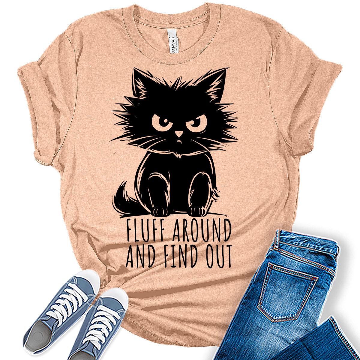 Womens Fluff Around and Find Out Cat Tshirt Girls Funny Graphic Tee Shirts