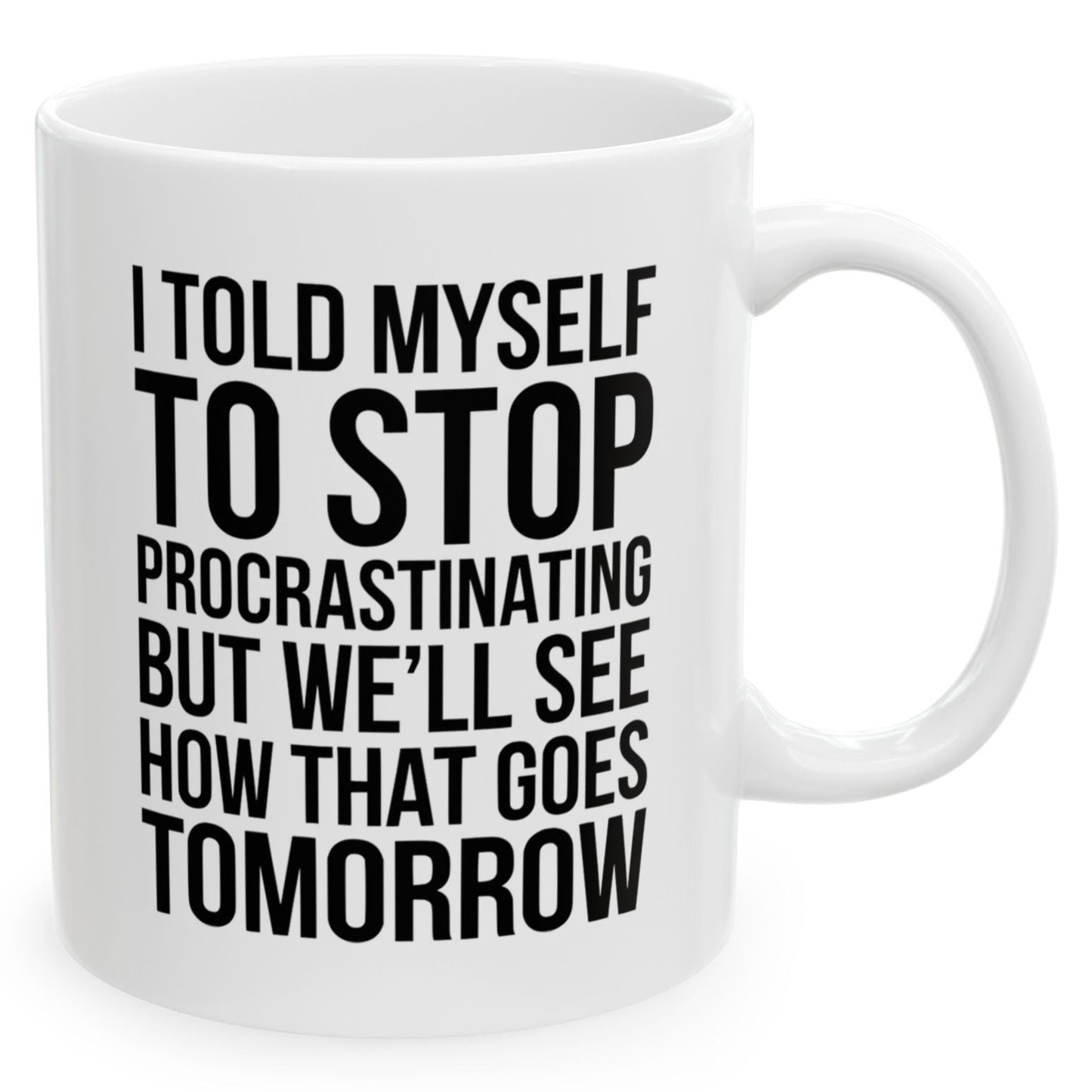 I Told Myself To Stop Procrastinating But We'll See Funny Birthday Gift 11oz Coffee Mug