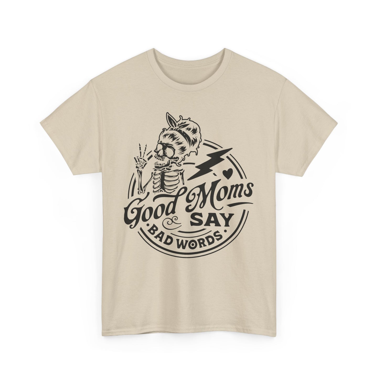 Good Moms Say Bad Words Funny Motherhood T-Shirt