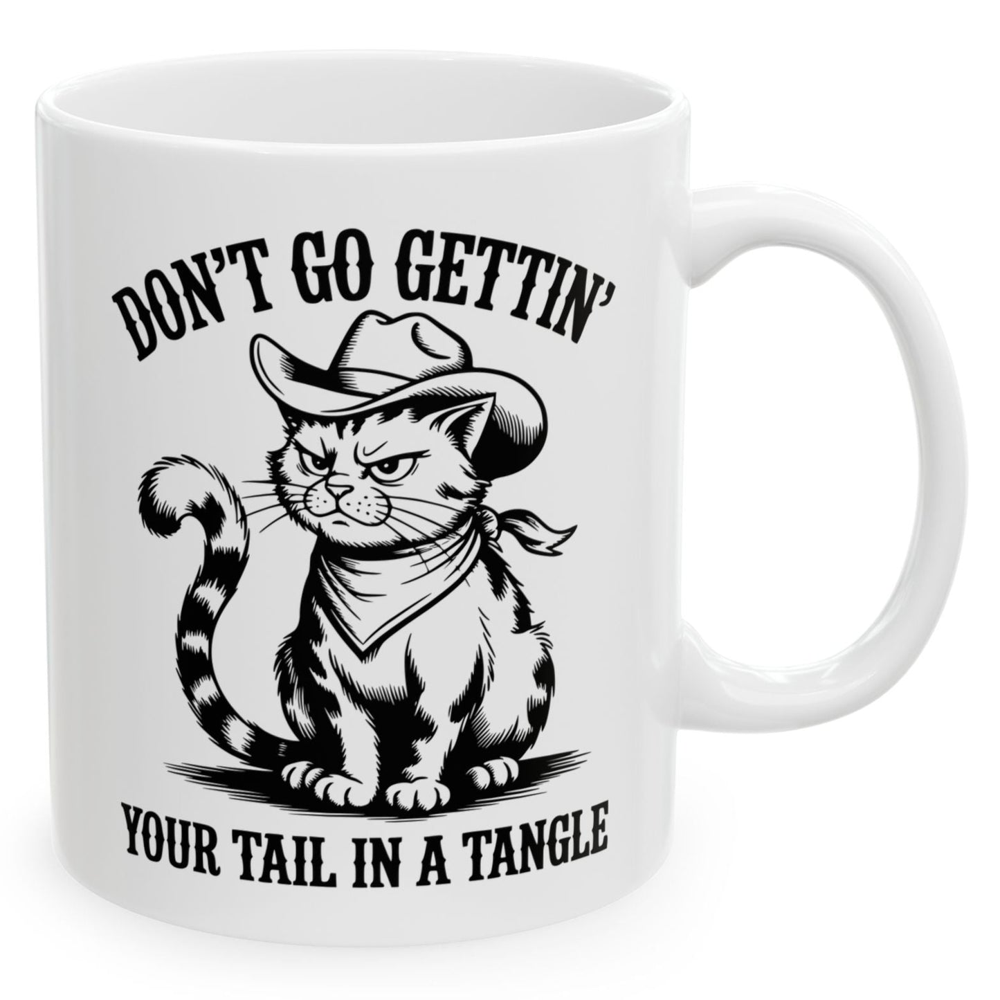 Don't Go Gettin' Your Tail In A Tangle Funny Western Cat Sarcastic 11oz Unique Coffee Cup Mug
