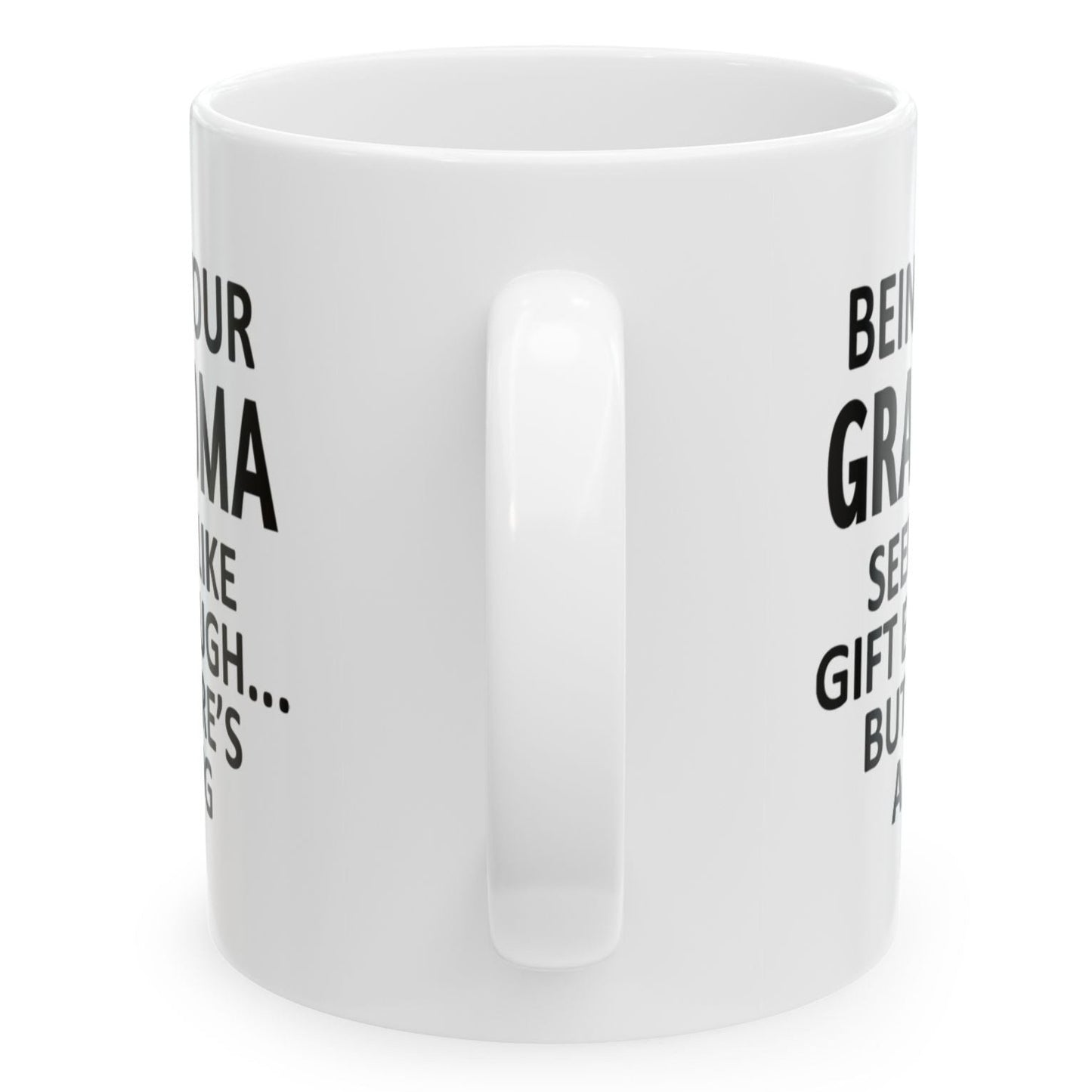 Being Your Grandma Seems Like Gift Enough Holiday Birthday Family Coffee Mugs 11 oz