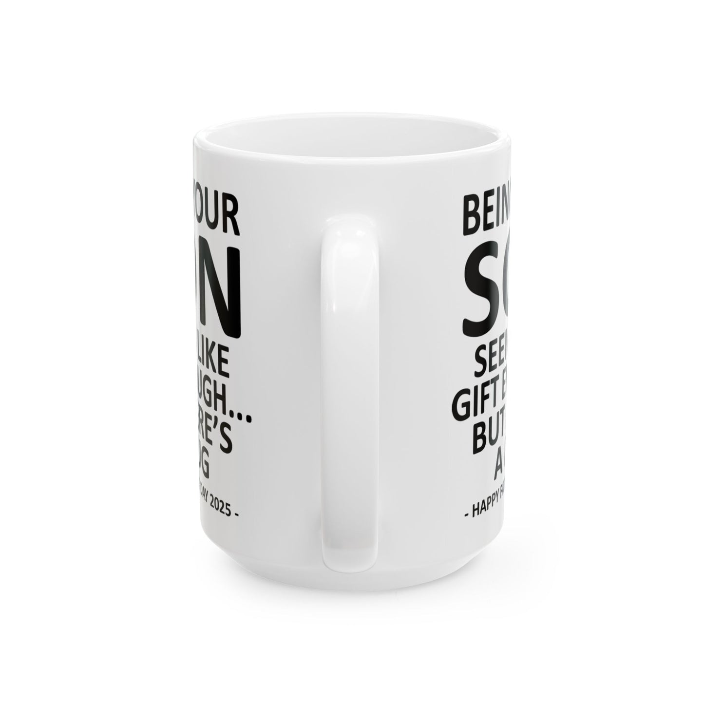 Being Your Son Funny Father's Day 2025 Gift Mug 15oz Unique Coffee Cup