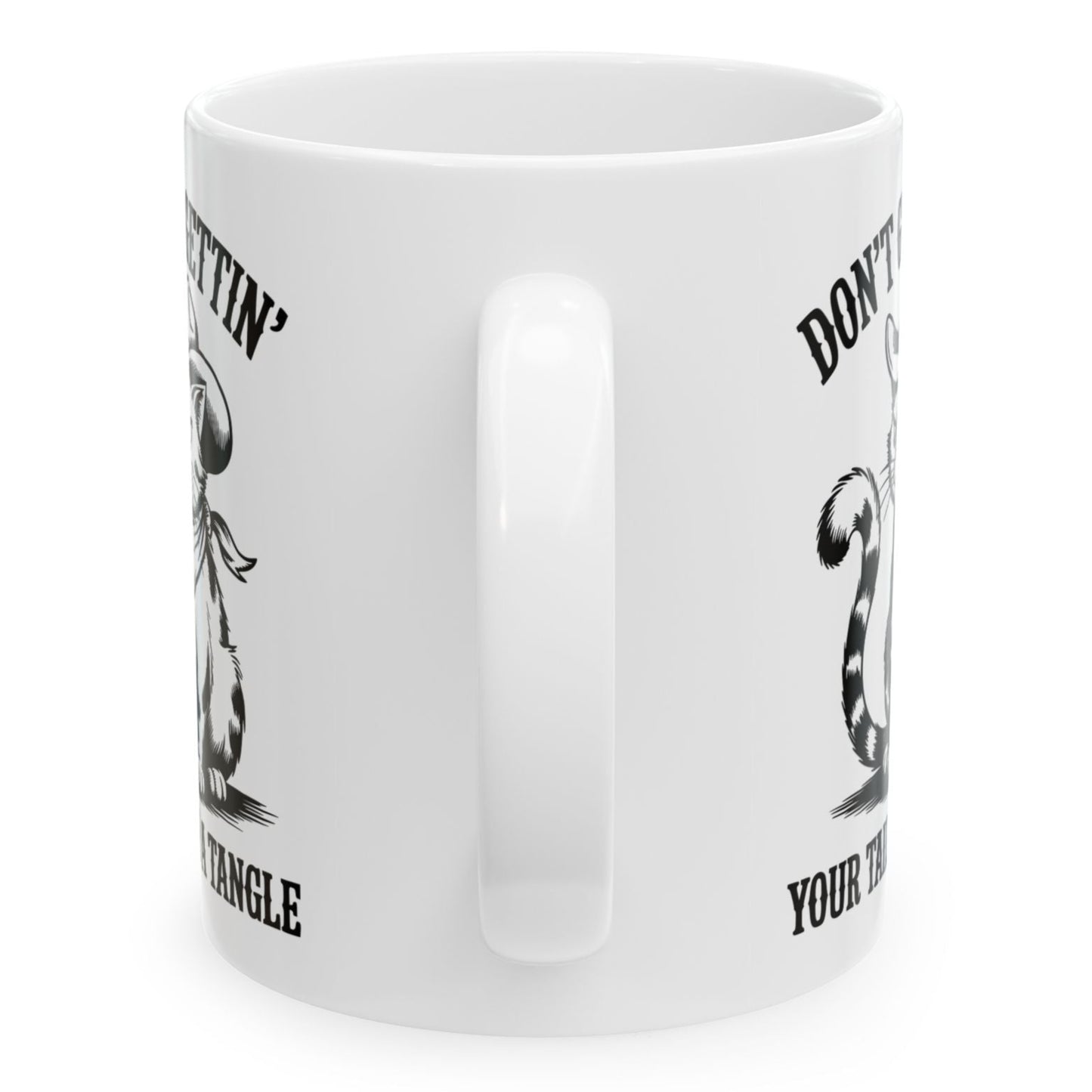 Don't Go Gettin' Your Tail In A Tangle Funny Western Cat Sarcastic 11oz Unique Coffee Cup Mug