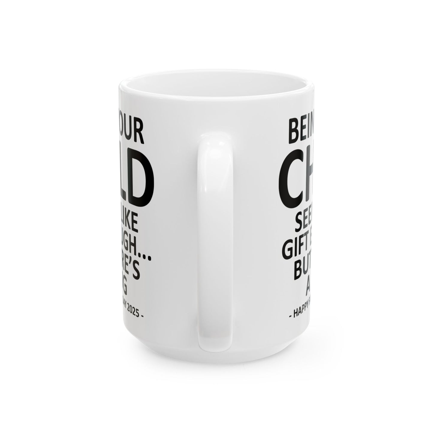 Being Your Child Funny Father's Day 2025 Gift Mug 15oz Unique Coffee Cup