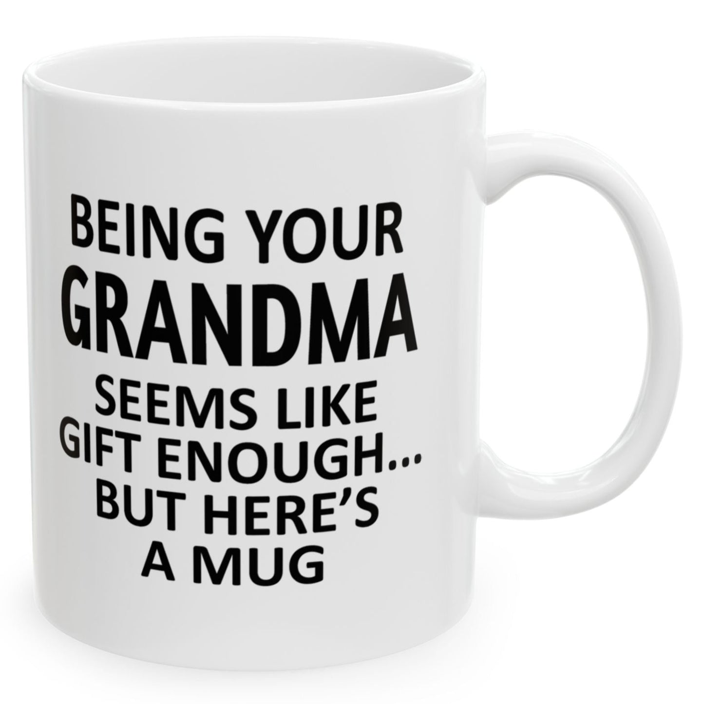 Being Your Grandma Seems Like Gift Enough Holiday Birthday Family Coffee Mugs 11 oz