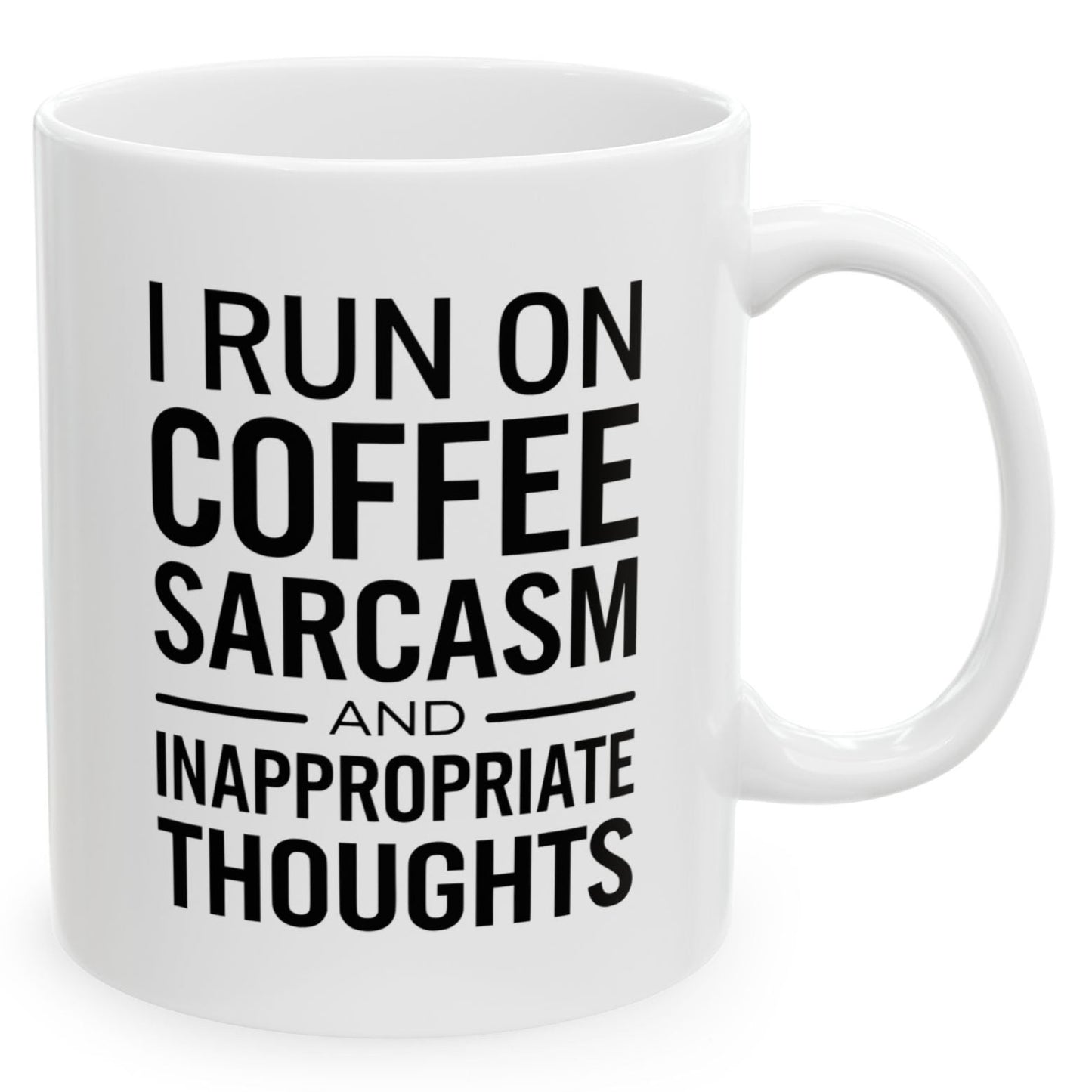 I Run On Coffee Sarcasm And Inappropriate Thoughts Funny Birthday Gift 11oz Coffee Mug