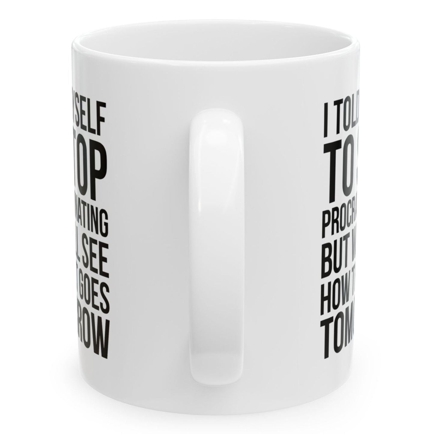 I Told Myself To Stop Procrastinating But We'll See Funny Birthday Gift 11oz Coffee Mug