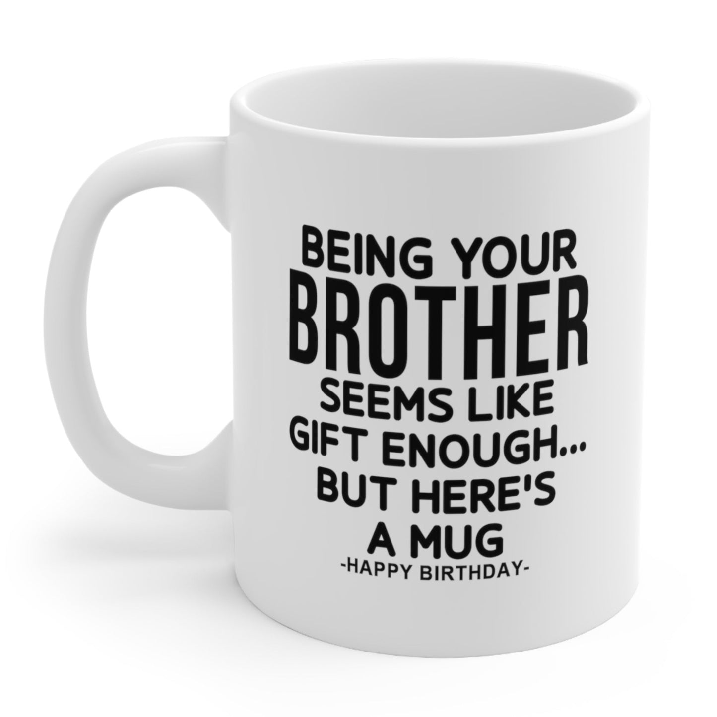 Being Your Brother Funny Birthday Gift Mug 11oz