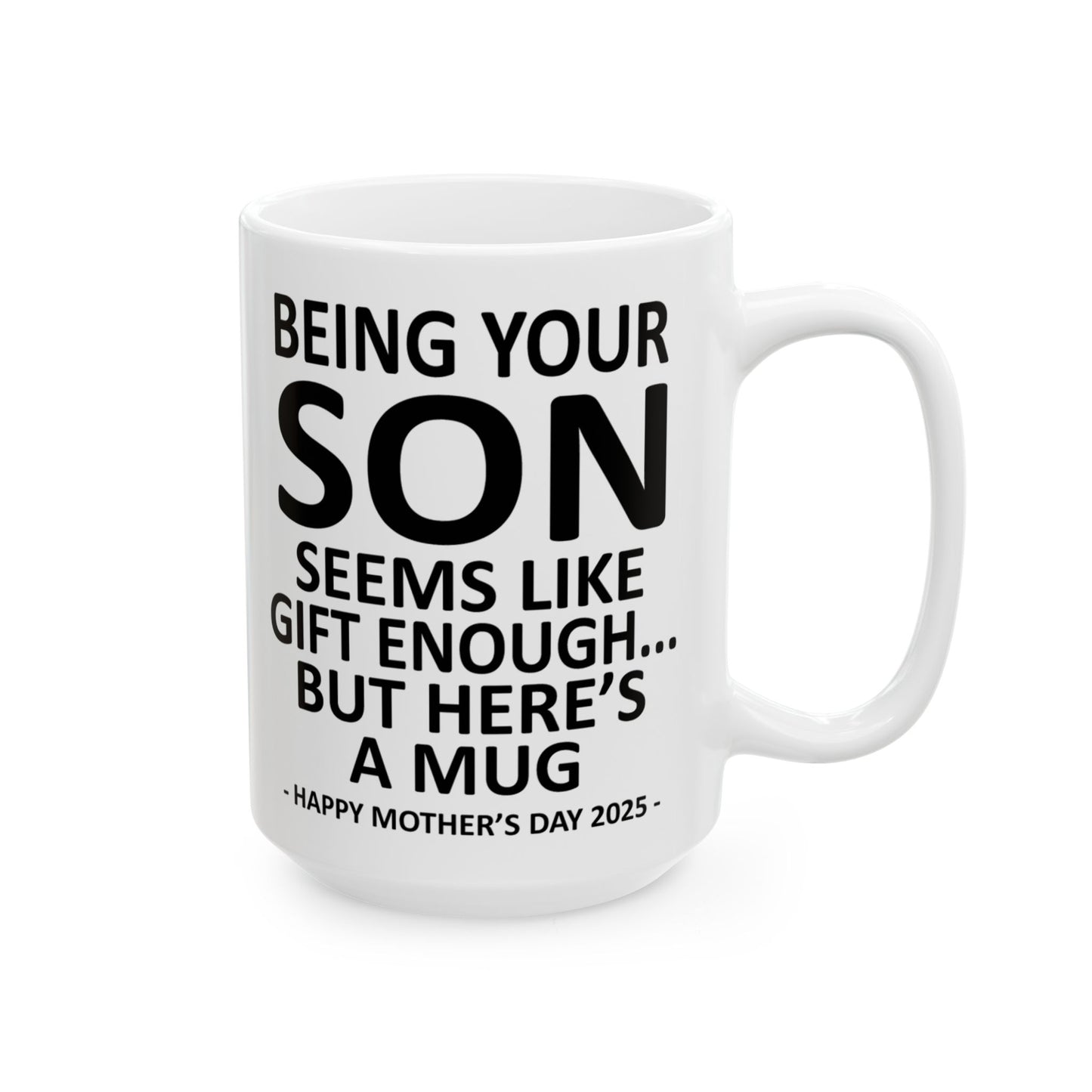 Being Your Son Funny Mother's Day 2025 Gift Mug 15oz Unique Coffee Cup