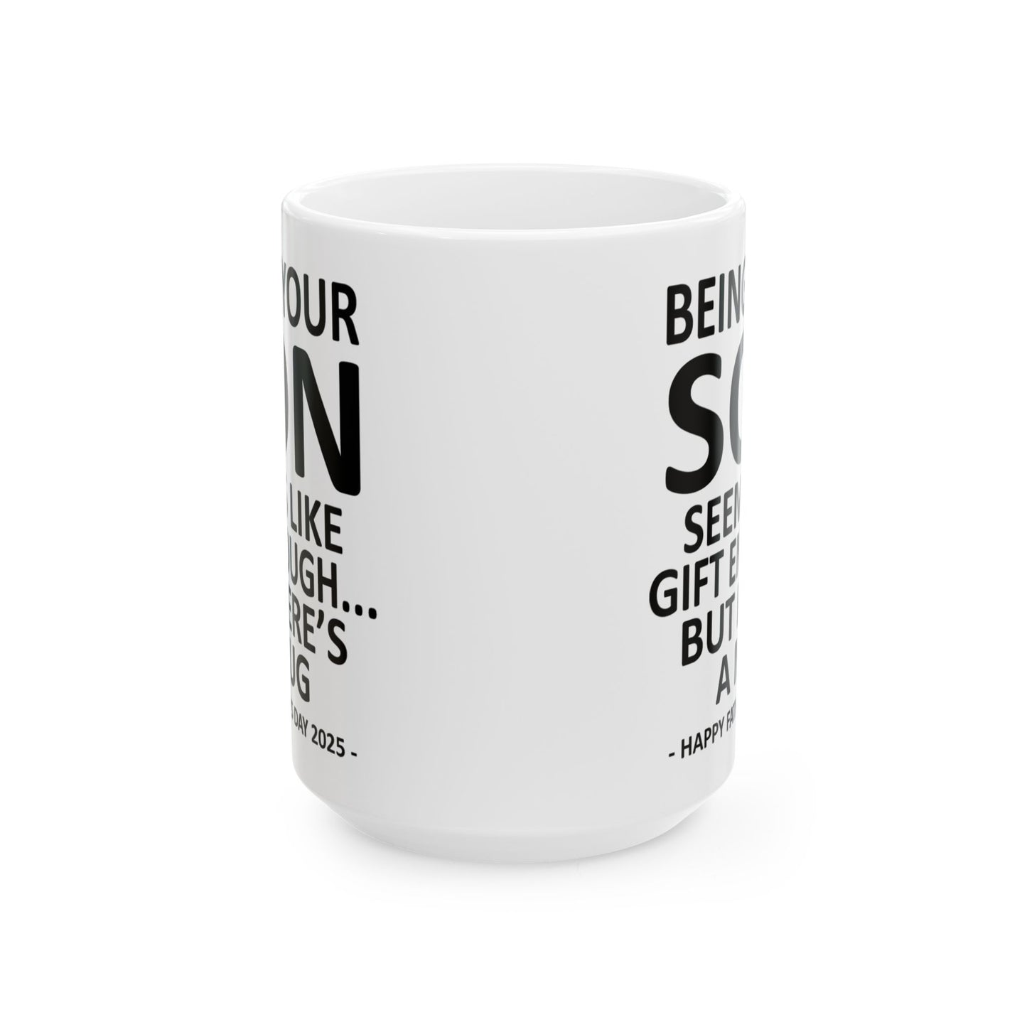 Being Your Son Funny Father's Day 2025 Gift Mug 15oz Unique Coffee Cup