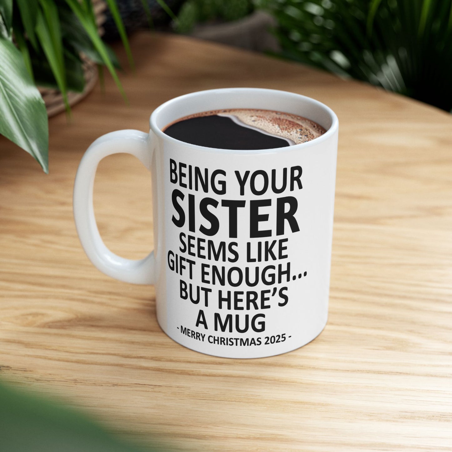 Being Your Sister 11oz Funny Christmas 2025 Gift Mug