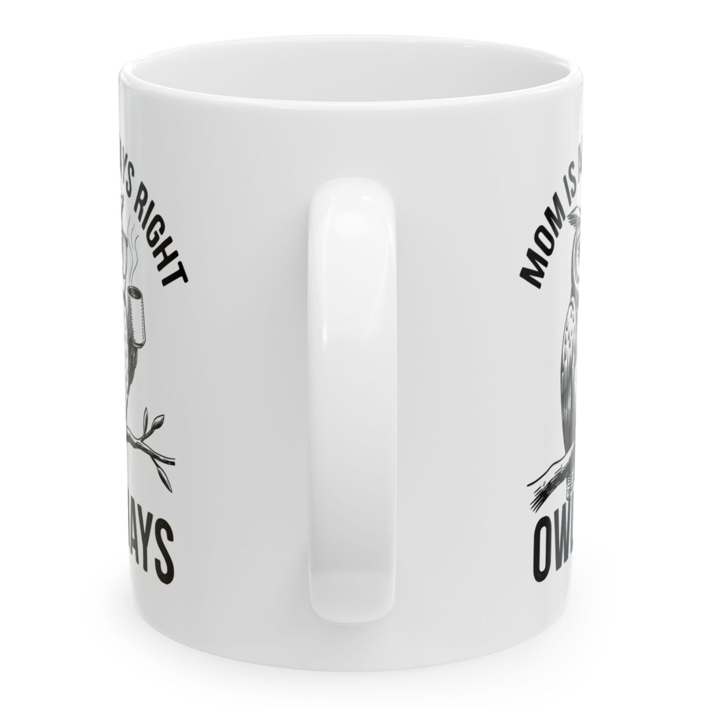 Mom is Always Right Owlways Owl Mug Funny Mother's Day 2025 Gift Mug 11oz Unique Coffee Cup