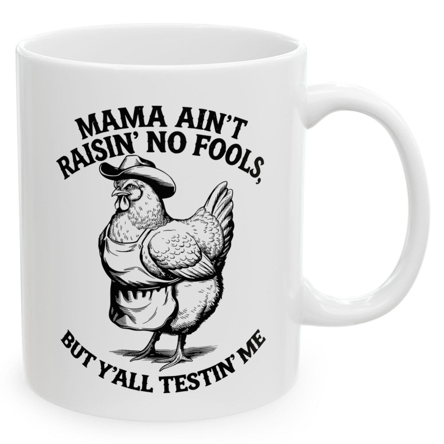 Mama Ain't Raisin' No Fools Funny Western Chicken 11oz Unique Coffee Cup Mug