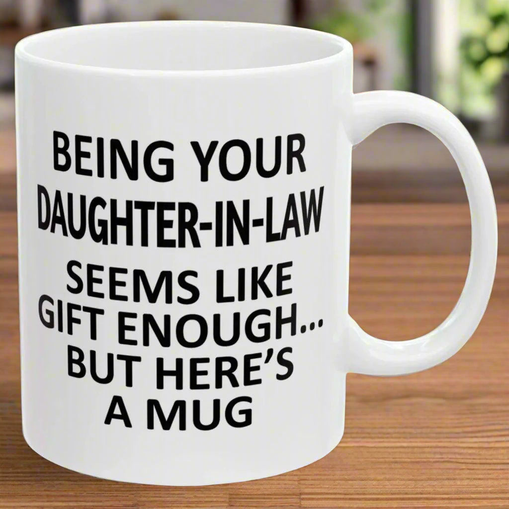Being Your Daughter-In-Law Seems Like Get Enough Gift Coffee Mugs 11 oz
