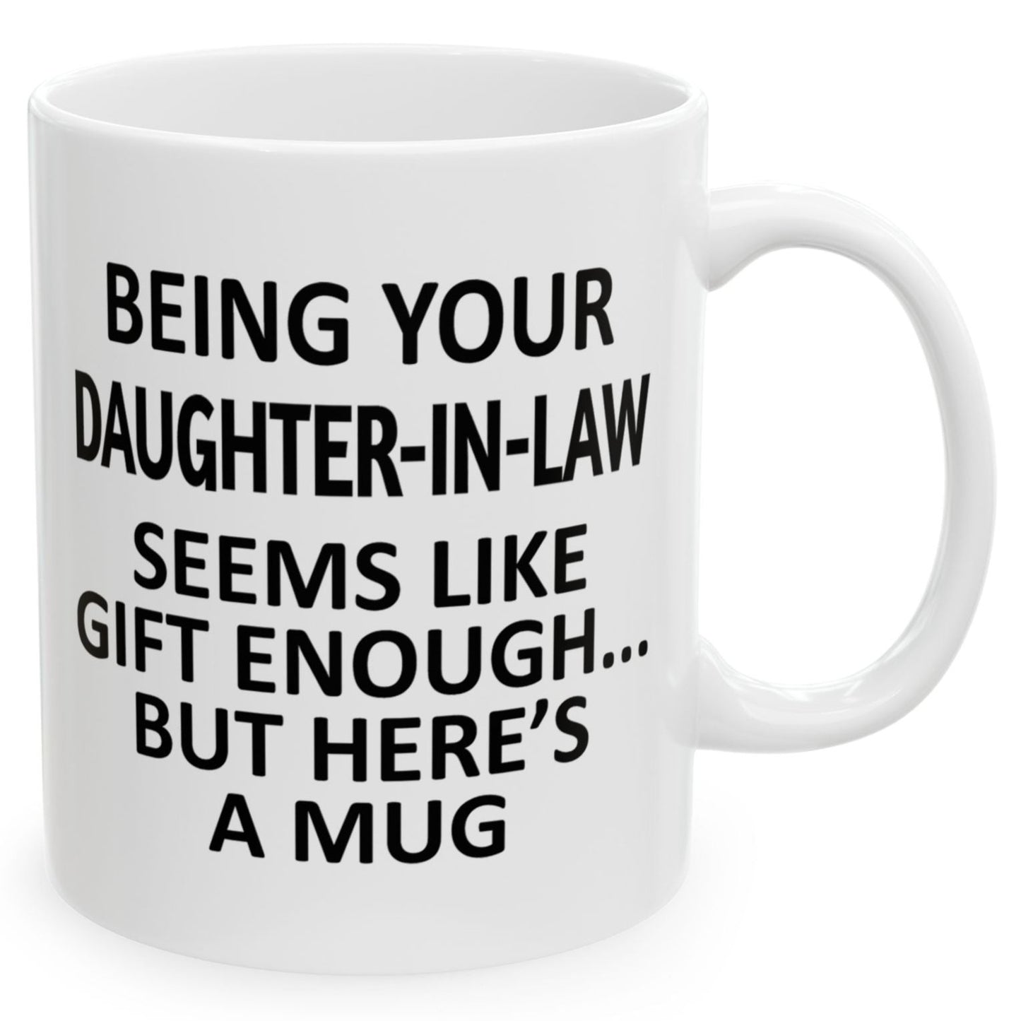 Being Your Daughter-In-Law Seems Like Get Enough Gift Coffee Mugs 11 oz