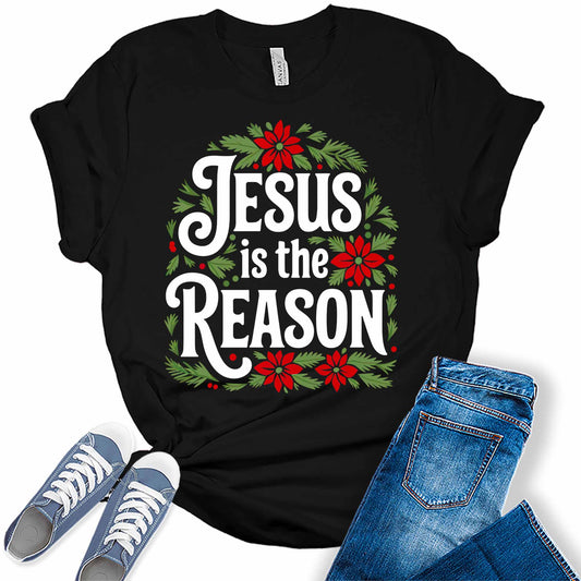Women's Jesus Is The Reason Christmas Holiday Christian Poinsettia Graphic Tees