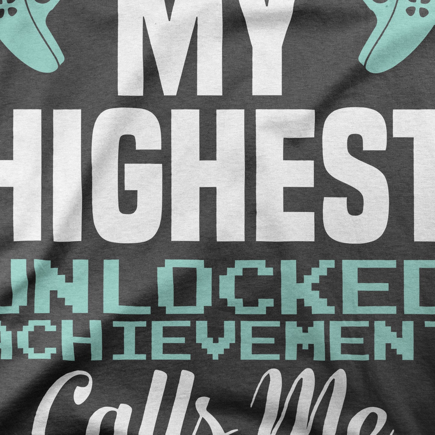 My Highest Unlocked Achievement Calls Me Daddy Funny Dad Men's Father's Day Graphic Tee