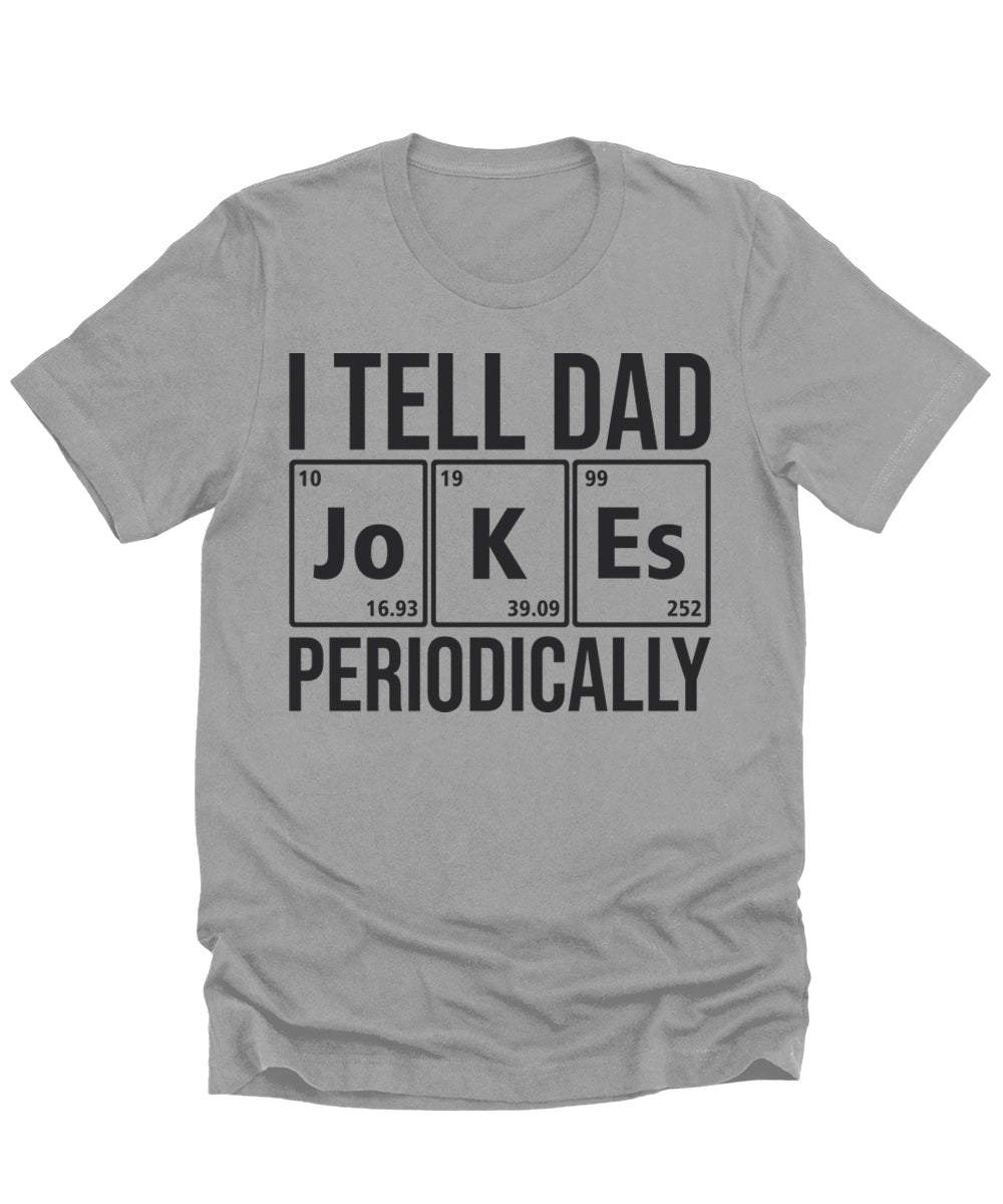 I Tell Dad Jokes Periodically Shirt Funny Mens Graphic Tees