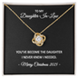 To My Daughter-in-Law – You've Become the Daughter I Never Knew I Needed – Love Knot Necklace Christmas Gift for Her
