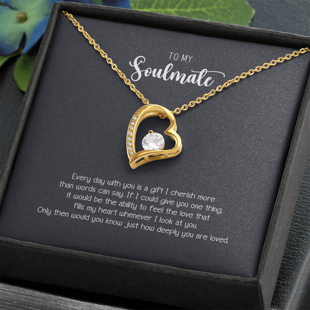 To My Soulmate Every Day With You is a Gift Forever Heart Love Necklace