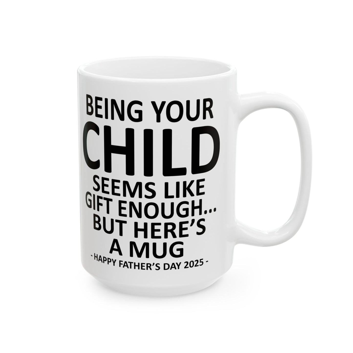 Being Your Child Funny Father's Day 2025 Gift Mug 15oz Unique Coffee Cup