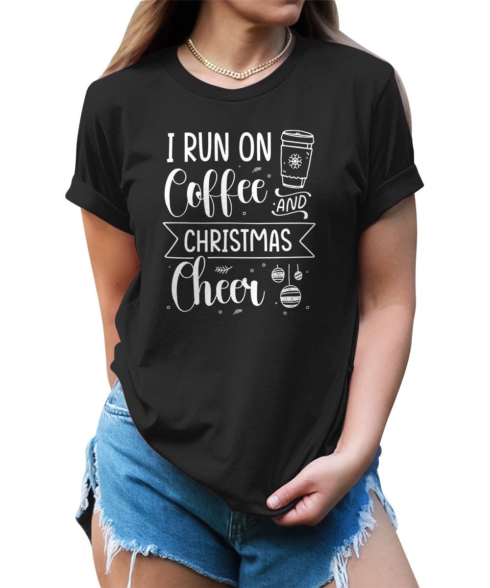 Funny Christmas Shirt I Run On Coffee and Christmas Cheer Tshirt Cute Womens Graphic Tees