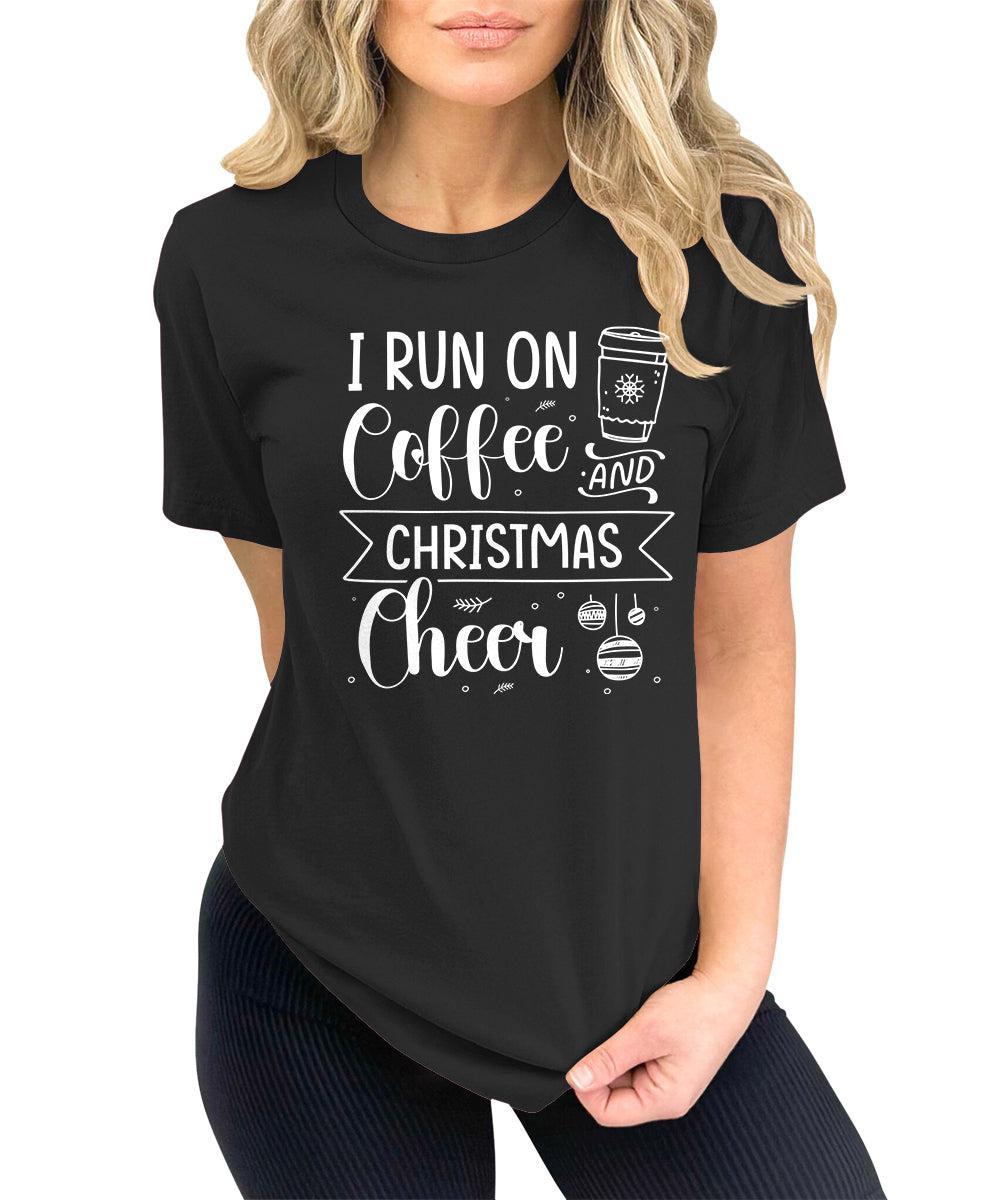Funny Christmas Shirt I Run On Coffee and Christmas Cheer Tshirt Cute Womens Graphic Tees