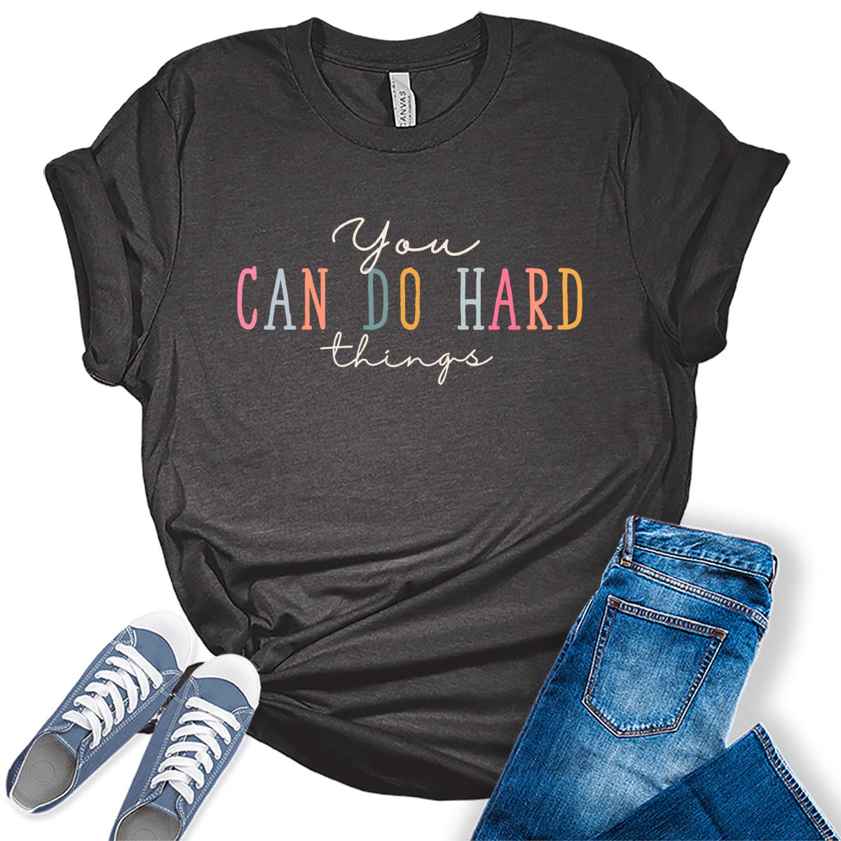 You Can Do Hard Things Tshirt Cute Teacher Inspirational Graphic Tees for Women