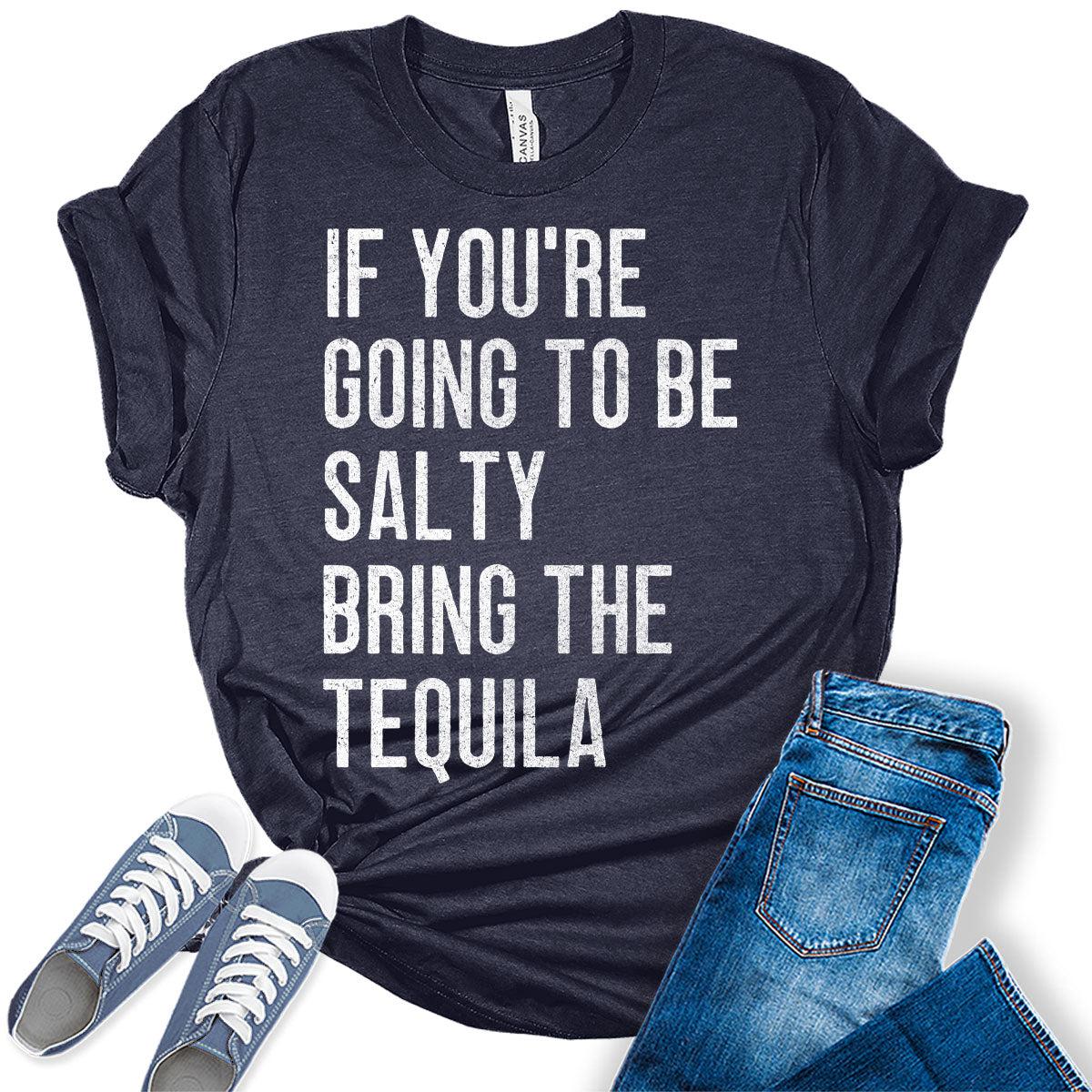 Cinco De Mayo Shirt If You're Going to be Salty T Shirt Funny Graphic Tees for Women