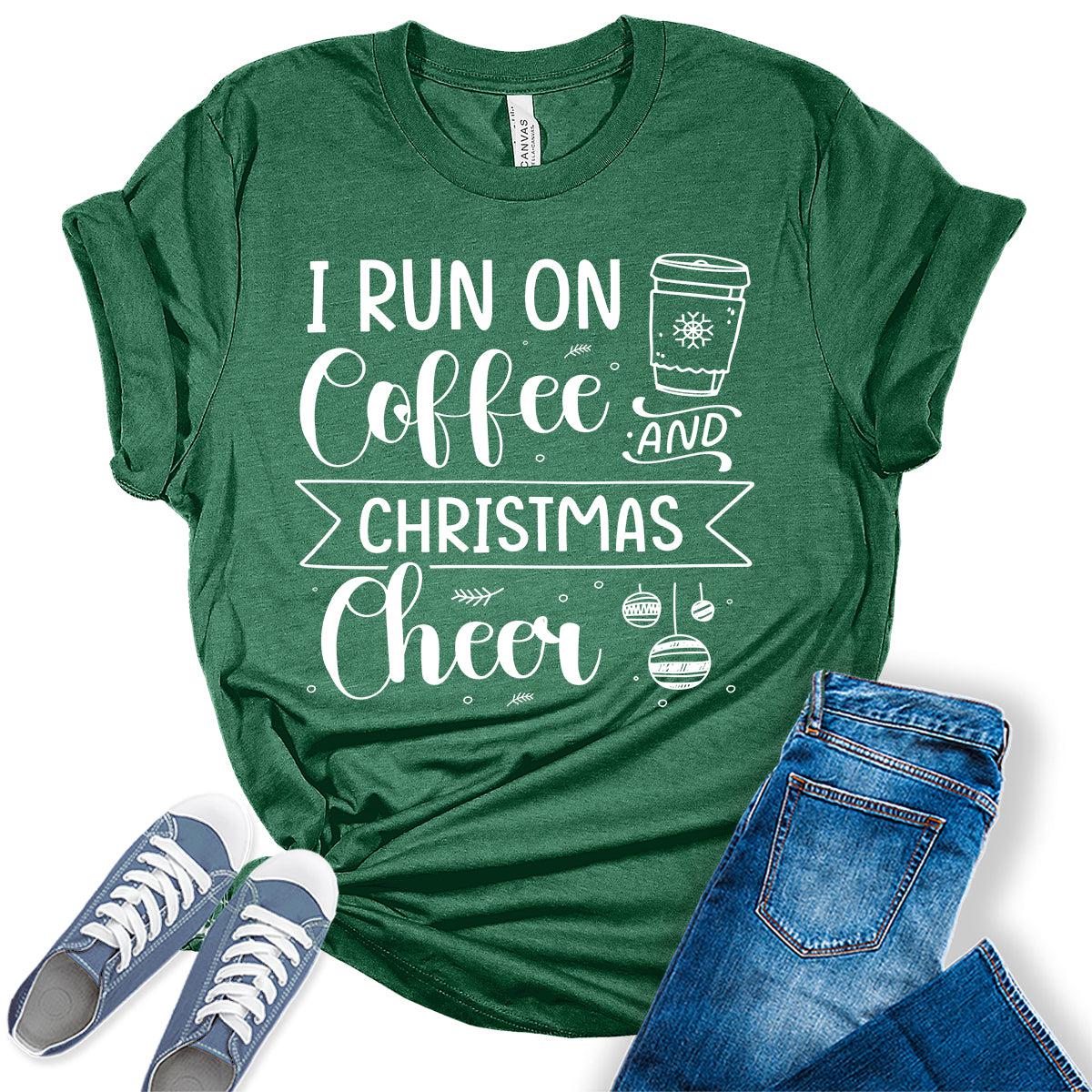 Funny Christmas Shirt I Run On Coffee and Christmas Cheer Tshirt Cute Womens Graphic Tees