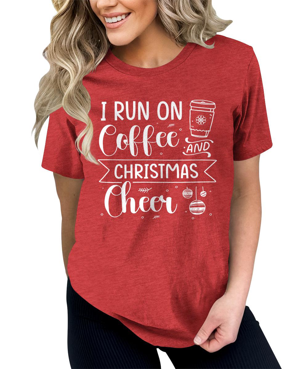 Funny Christmas Shirt I Run On Coffee and Christmas Cheer Tshirt Cute Womens Graphic Tees