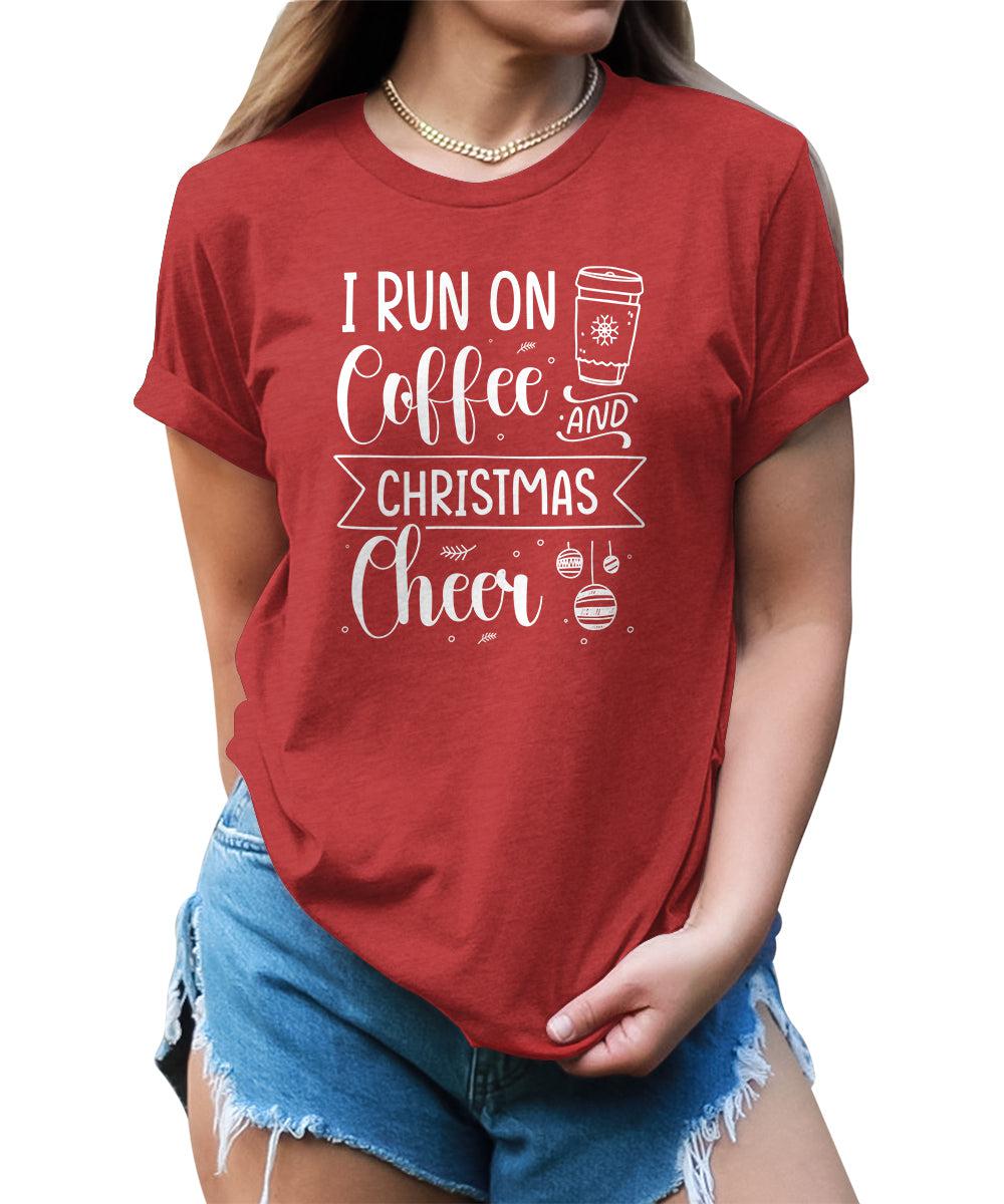 Funny Christmas Shirt I Run On Coffee and Christmas Cheer Tshirt Cute Womens Graphic Tees